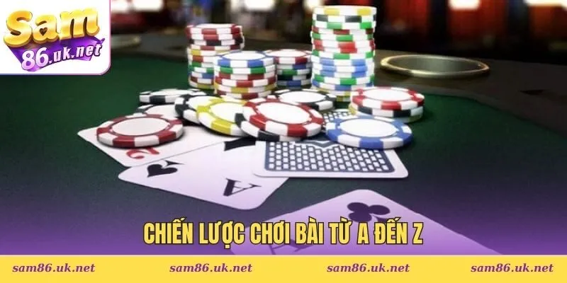 Chiến lược chơi bài từ A đến Z
