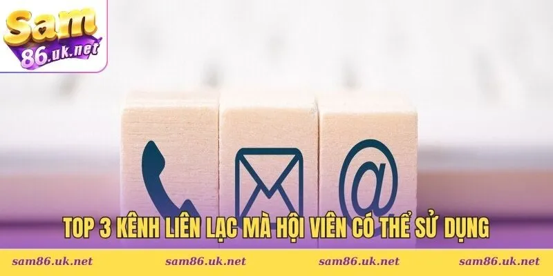 Top 3 kênh liên lạc mà hội viên có thể sử dụng