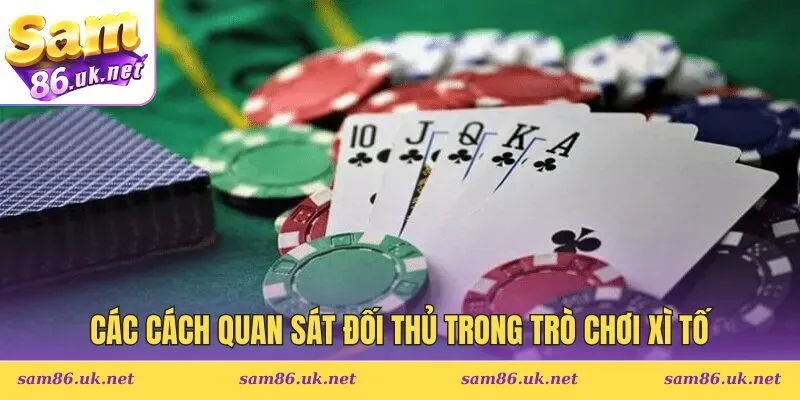 Các cách quan sát đối thủ trong trò chơi xì tố