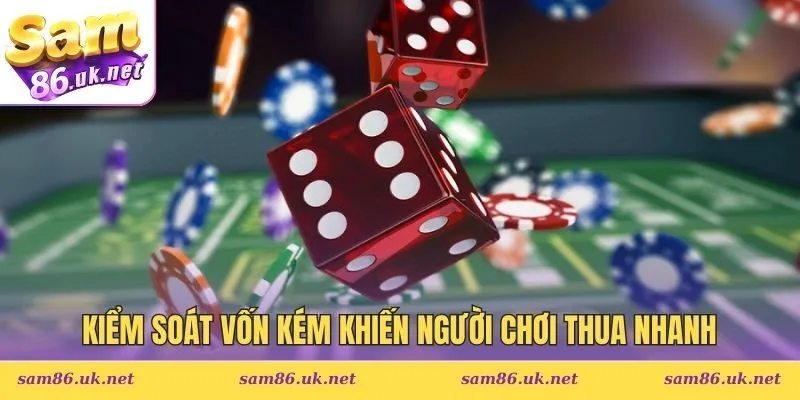 Kiểm soát vốn kém khiến người chơi thua nhanh trong tài xỉu